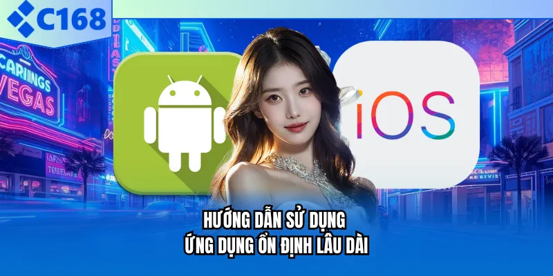 Hướng dẫn sử dụng ứng dụng ổn định lâu dài